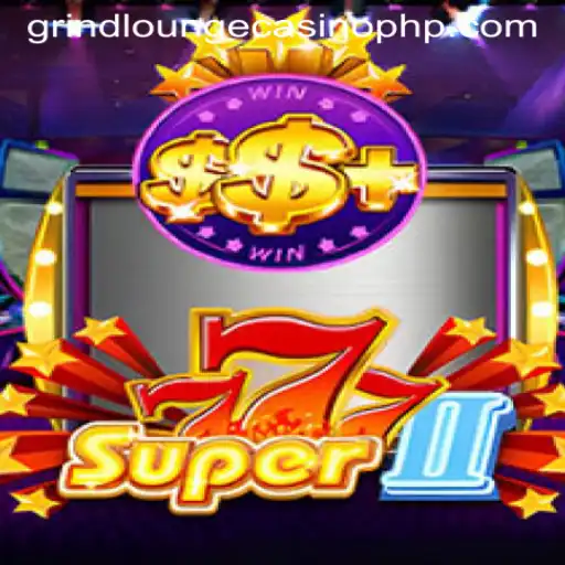 Exploring the World of Super777II at Grind Lounge Casino